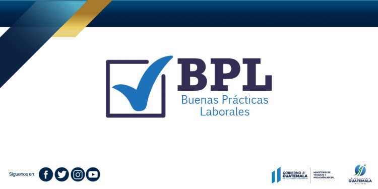 Inicia la convocatoria para solicitar la constancia de Buenas Prácticas Laborales (BPL)