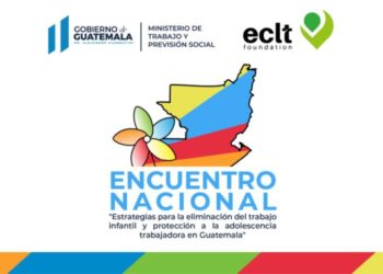 Mintrab organiza Encuentro Nacional sobre “Estrategias para la eliminación del trabajo infantil y protección a la adolescencia trabajadora en Guatemala”