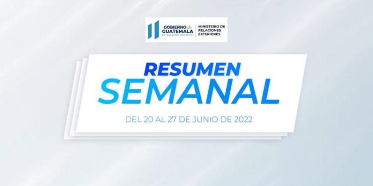 Resumen de la Cancillería de Guatemala del 20 al 27 de junio