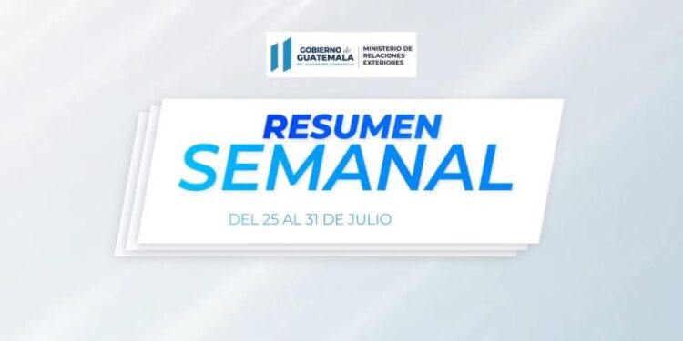Resumen de la Cancillería de Guatemala del 25 al 31 de julio