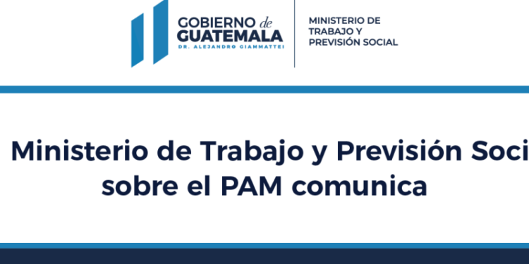El Ministerio de Trabajo y Previsión Social sobre el PAM comunica
