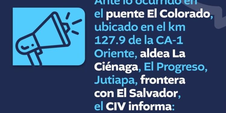 Ante lo ocurrido en el puente El Colorado, ubicado en el km 127.9 de la CA-1 Oriente, aldea La Ciénaga, El Progreso, Jutiapa, frontera con El Salvador, el CIV informa: