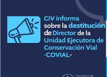 CIV informa sobre destitución de Director de la Unidad Ejecutora de Conservación Vial COVIAL