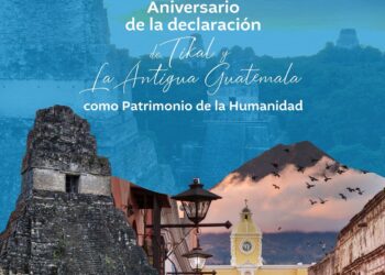 26 de Octubre: Aniversario de la declaración de Tikal y Antigua Guatemala como Patrimonio de la Humanidad