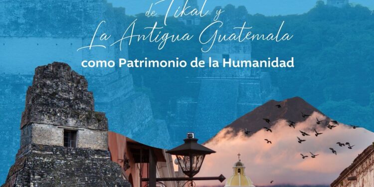 26 de Octubre: Aniversario de la declaración de Tikal y Antigua Guatemala como Patrimonio de la Humanidad