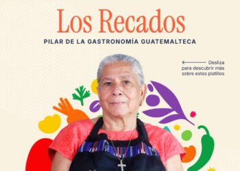 Los recados guatemaltecos: sabor, memoria e identidad