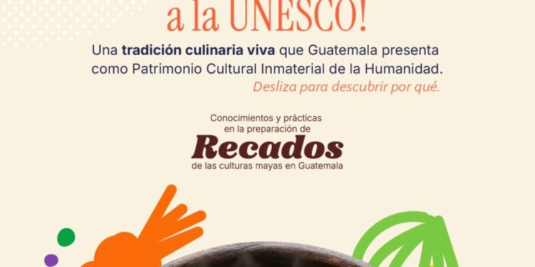 Recados guatemaltecos: sabor, memoria e identidad rumbo a la UNESCO