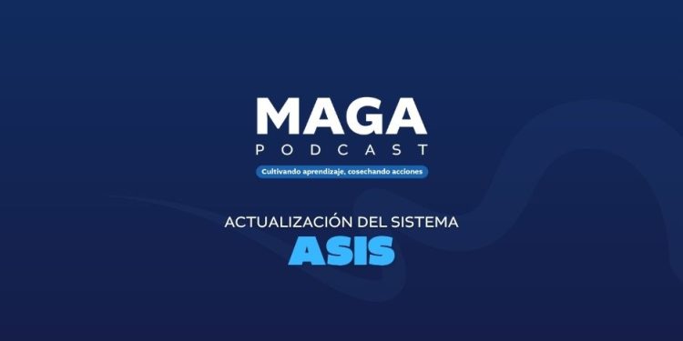 MAGA Podcast: La actualización del sistema ASIS