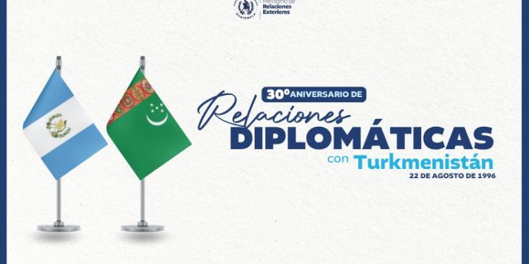 Guatemala y Turkmenistán celebran 30 años de relaciones diplomáticas