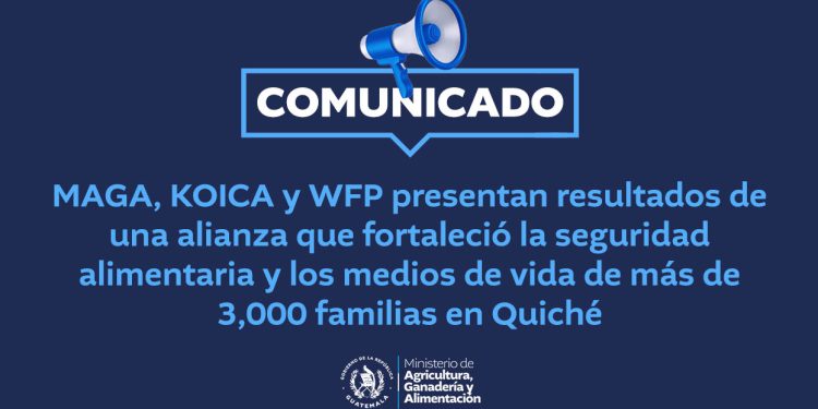 MAGA, KOICA y WFP presentan resultados de una alianza que fortaleció la seguridad alimentaria y los medios de vida de más de 3,000 familias en Quiché