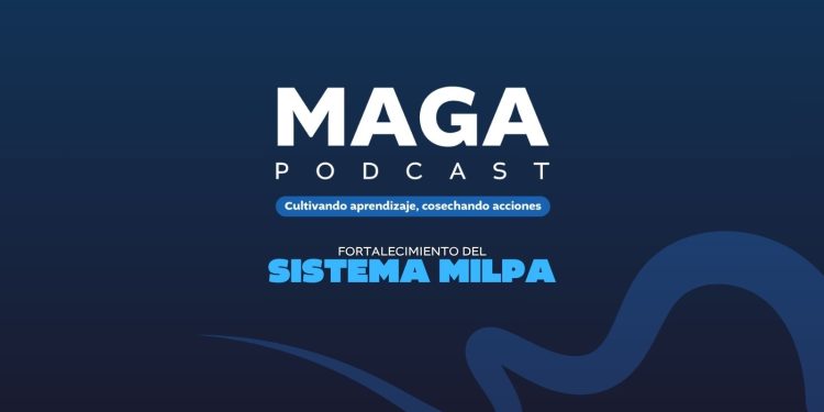MAGA Podcast en Spotify | Fortalecimiento del Sistema Milpa
