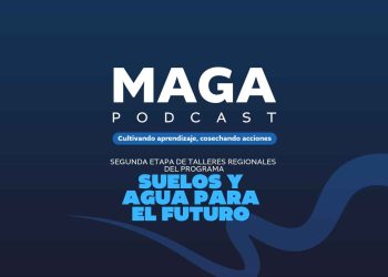 MAGA Podcast | Segunda etapa de talleres del programa Suelos y Agua para el Futuro